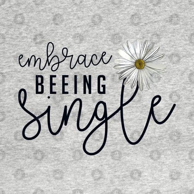 Embrace Beeing Single | Inspirational Words Woman Empowerment Modern Black And White On Pink Typography With Daisy by ZAZIZU